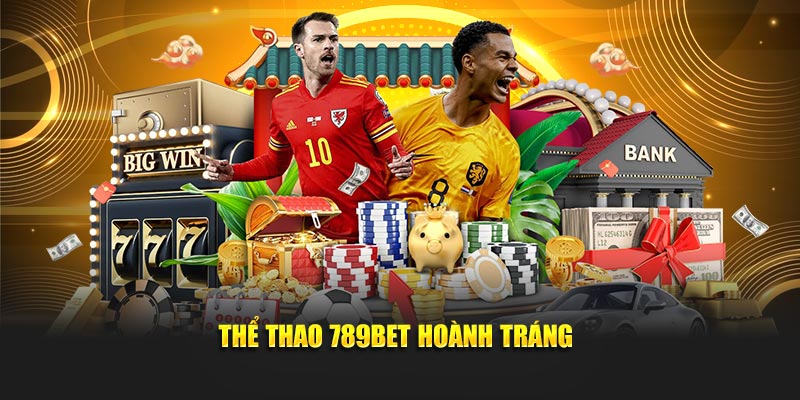 Thể thao 789BET hoành tráng